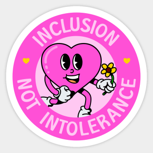 Inclusion Not Intolerance - Love Everyone! Sticker